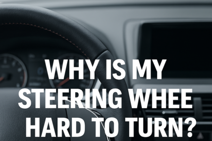 Why Is My Steering Wheel Hard to Turn?